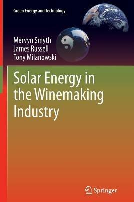 Solar Energy in the Winemaking Industry - Mervyn Smyth,James Russell,Tony Milanowski - cover