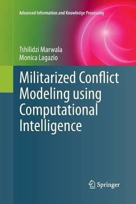 Militarized Conflict Modeling Using Computational Intelligence - Tshilidzi Marwala,Monica Lagazio - cover