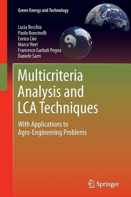 Multicriteria Analysis and LCA Techniques: With Applications to Agro-Engineering Problems - Lucia Recchia,Paolo Boncinelli,Enrico Cini - cover