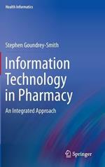 Information Technology in Pharmacy: An Integrated Approach