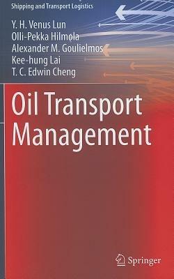 Oil Transport Management - Y.H. Venus Lun,Olli-Pekka Hilmola,Alexander M. Goulielmos - cover
