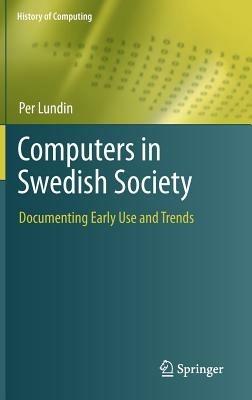 Computers in Swedish Society: Documenting Early Use and Trends - Per Lundin - cover