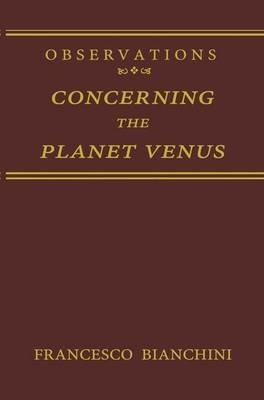 Observations Concerning the Planet Venus - Francesco Bianchini - cover