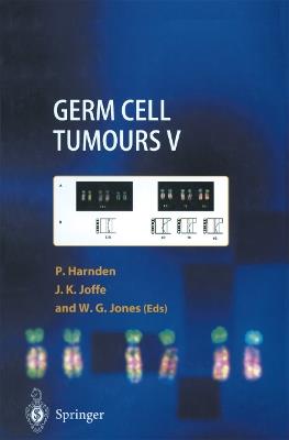 Germ Cell Tumours V: The Proceedings of the Fifth Germ Cell Tumour Conference Devonshire Hall, University of Leeds, 13th–15th September, 2001 - cover