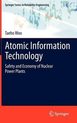 Atomic Information Technology: Safety and Economy of Nuclear Power Plants - Taeho Woo - cover