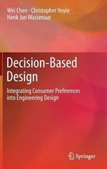 Decision-Based Design: Integrating Consumer Preferences into Engineering Design