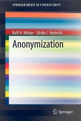 Anonymization - Rolf H. Weber,Ulrike I. Heinrich - cover
