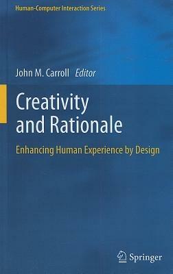 Creativity and Rationale: Enhancing Human Experience by Design - cover