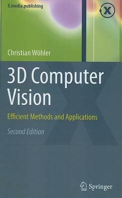 3D Computer Vision: Efficient Methods and Applications - Christian Wöhler - cover