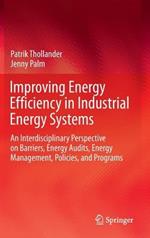 Improving Energy Efficiency in Industrial Energy Systems: An Interdisciplinary Perspective on Barriers, Energy Audits, Energy Management, Policies, and Programs