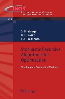 Stochastic Recursive Algorithms for Optimization: Simultaneous Perturbation Methods - S. Bhatnagar,H.L. Prasad,L.A. Prashanth - cover