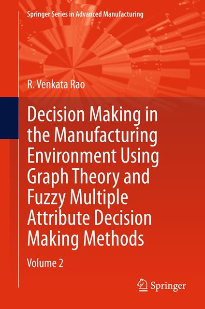 Decision Making in Manufacturing Environment Using Graph Theory and Fuzzy Multiple Attribute Decision Making Methods