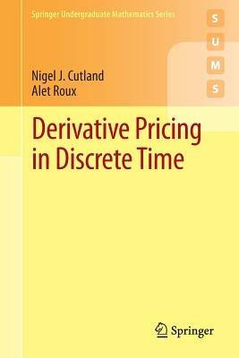 Derivative Pricing in Discrete Time - Nigel J. Cutland,Alet Roux - cover