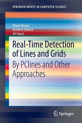 Real-Time Detection of Lines and Grids: By PClines and Other Approaches - Adam Herout,Markéta Dubská,Jirí Havel - cover