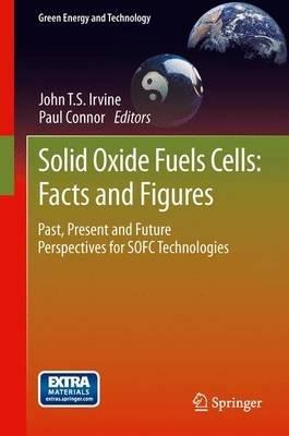 Solid Oxide Fuels Cells: Facts and Figures: Past Present and Future Perspectives for SOFC Technologies - cover