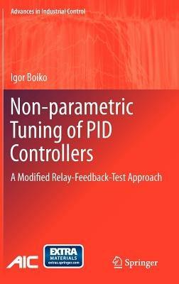 Non-parametric Tuning of PID Controllers: A Modified Relay-Feedback-Test Approach - Igor Boiko - cover