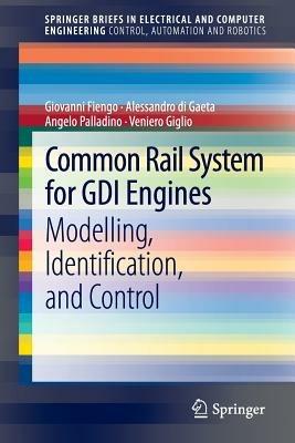 Common Rail System for GDI Engines: Modelling, Identification, and Control - Giovanni Fiengo,Alessandro di Gaeta,Angelo Palladino - cover