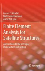 Finite Element Analysis for Satellite Structures: Applications to Their Design, Manufacture and Testing