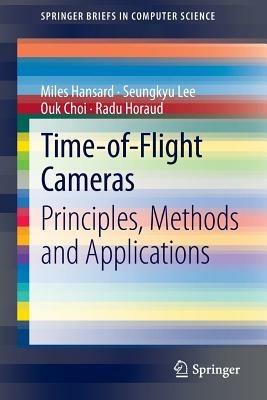 Time-of-Flight Cameras: Principles, Methods and Applications - Miles Hansard,Seungkyu Lee,Ouk Choi - cover