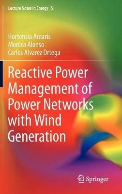 Reactive Power Management of Power Networks with Wind Generation - Hortensia Amaris,Monica Alonso,Carlos Alvarez Ortega - cover