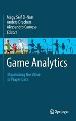Game Analytics: Maximizing the Value of Player Data