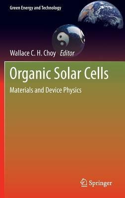 Organic Solar Cells: Materials and Device Physics - cover