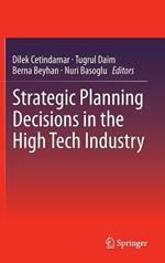Strategic Planning Decisions in the High Tech Industry