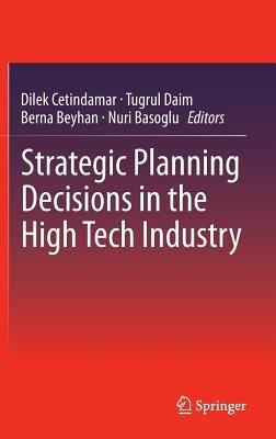 Strategic Planning Decisions in the High Tech Industry - cover
