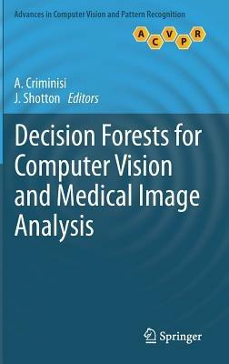Decision Forests for Computer Vision and Medical Image Analysis - cover