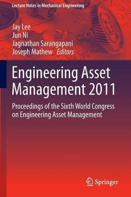 Engineering Asset Management 2011: Proceedings of the Sixth World Congress on Engineering Asset Management - cover