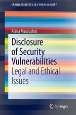 Disclosure of Security Vulnerabilities: Legal and Ethical Issues