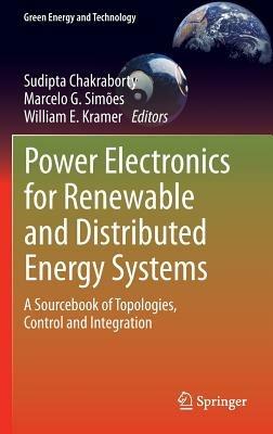 Power Electronics for Renewable and Distributed Energy Systems: A Sourcebook of Topologies, Control and Integration - cover