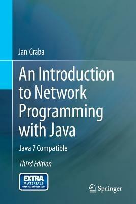 An Introduction to Network Programming with Java: Java 7 Compatible - Jan Graba - cover