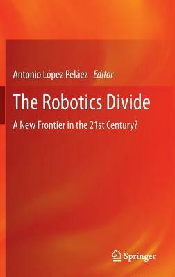 The Robotics Divide: A New Frontier in the 21st Century? - cover