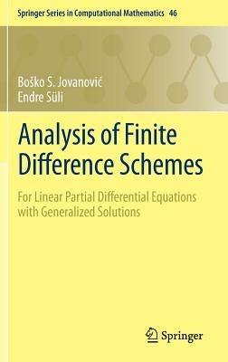 Analysis of Finite Difference Schemes: For Linear Partial Differential Equations with Generalized Solutions - Boško S. Jovanovic,Endre Süli - cover