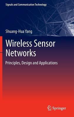 Wireless Sensor Networks: Principles, Design and Applications - Shuang-Hua Yang - cover