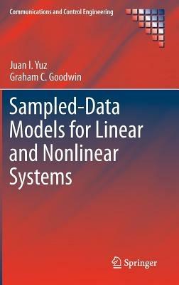 Sampled-Data Models for Linear and Nonlinear Systems - Juan I. Yuz,Graham C. Goodwin - cover