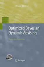 Optimized Bayesian Dynamic Advising: Theory and Algorithms