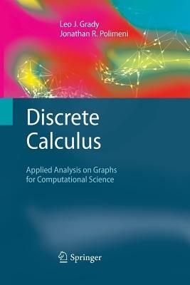 Discrete Calculus: Applied Analysis on Graphs for Computational Science - Leo J. Grady,Jonathan R. Polimeni - cover