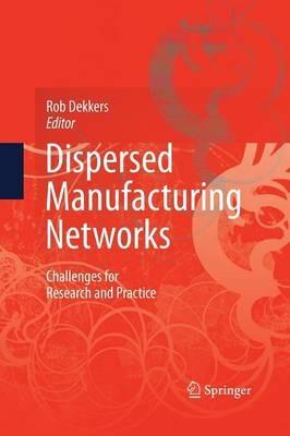 Dispersed Manufacturing Networks: Challenges for Research and Practice - cover