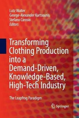 Transforming Clothing Production into a Demand-driven, Knowledge-based, High-tech Industry: The Leapfrog Paradigm - cover