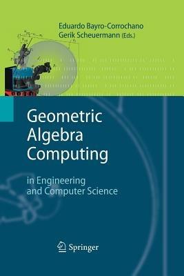 Geometric Algebra Computing: in Engineering and Computer Science - cover