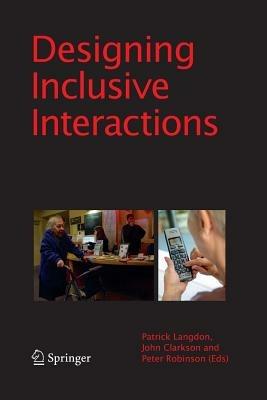 Designing Inclusive Interactions: Inclusive Interactions Between People and Products in Their Contexts of Use - cover