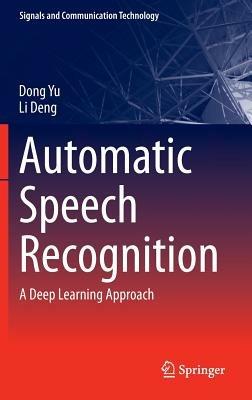 Automatic Speech Recognition: A Deep Learning Approach - Dong Yu,Li Deng - cover