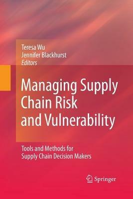 Managing Supply Chain Risk and Vulnerability: Tools and Methods for Supply Chain Decision Makers - cover
