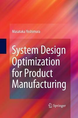 System Design Optimization for Product Manufacturing - Masataka Yoshimura - cover