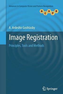 Image Registration: Principles, Tools and Methods - A. Ardeshir Goshtasby - cover