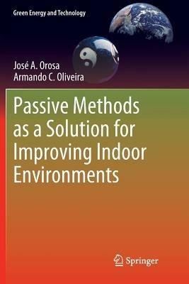 Passive Methods as a Solution for Improving Indoor Environments - José A. Orosa,Armando C. Oliveira - cover