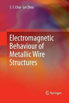Electromagnetic Behaviour of Metallic Wire Structures - S. T. Chui,Lei Zhou - cover