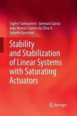Stability and Stabilization of Linear Systems with Saturating Actuators - Sophie Tarbouriech,Germain Garcia,João Manoel Gomes da Silva Jr. - cover